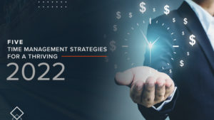 5 Time Management Strategies for a Thriving 2022