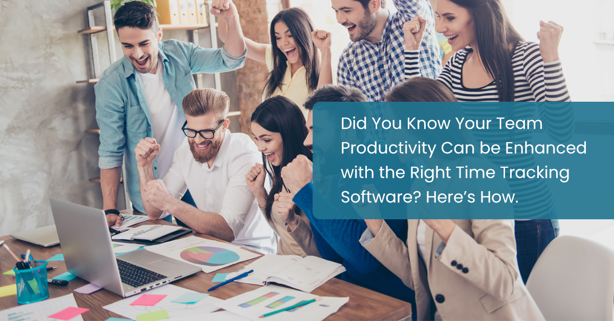 Did You Know Your Team Productivity Can be Enhanced with the Right Time Tracking Software? Here’s How.