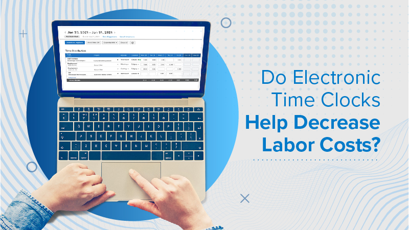 Do Electronic Time Clocks Help Decrease Labor Costs?