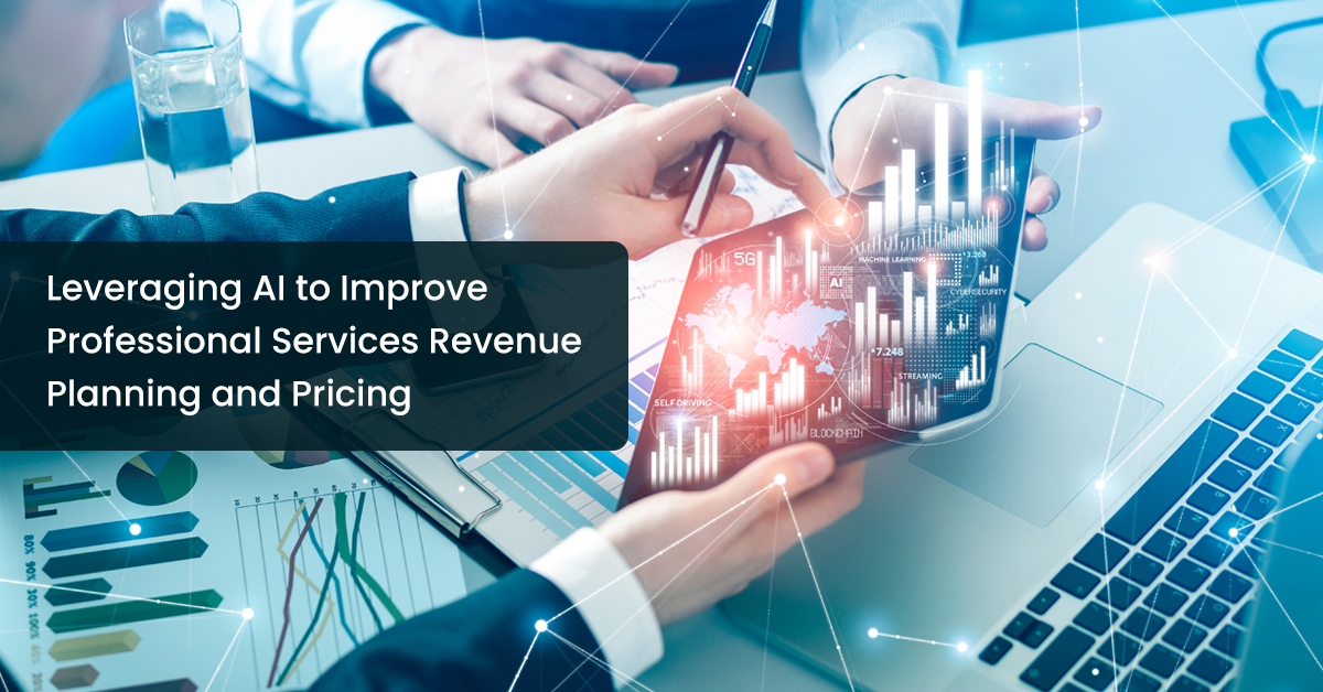 Leveraging AI to Improve Professional Services Revenue Planning and Pricing