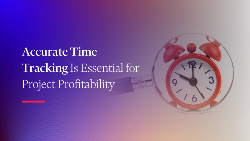 Benefits of Accurate Time Tracking